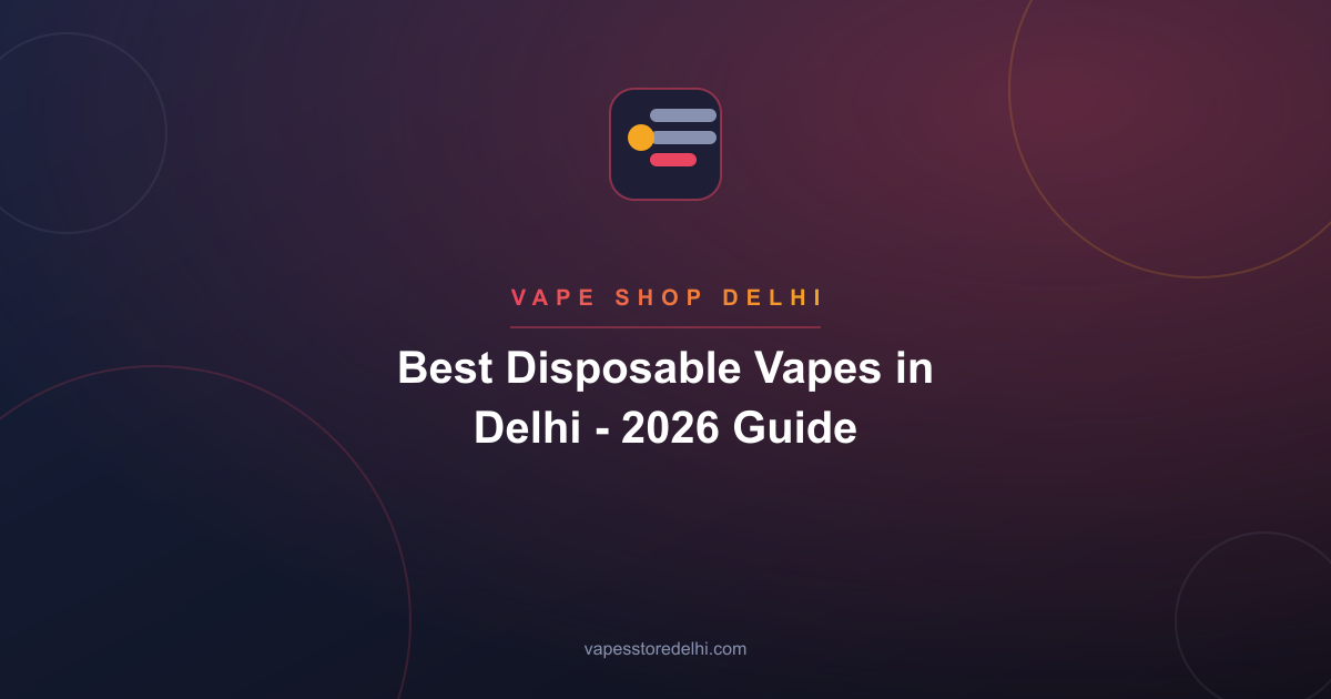 Best Disposable Vapes in Delhi - 2026 Guide